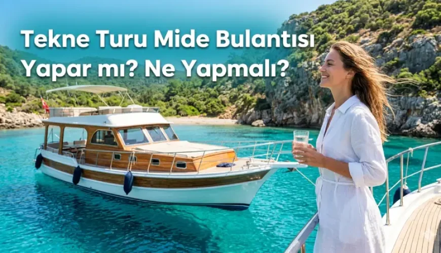 tekne turu mide bulantısı